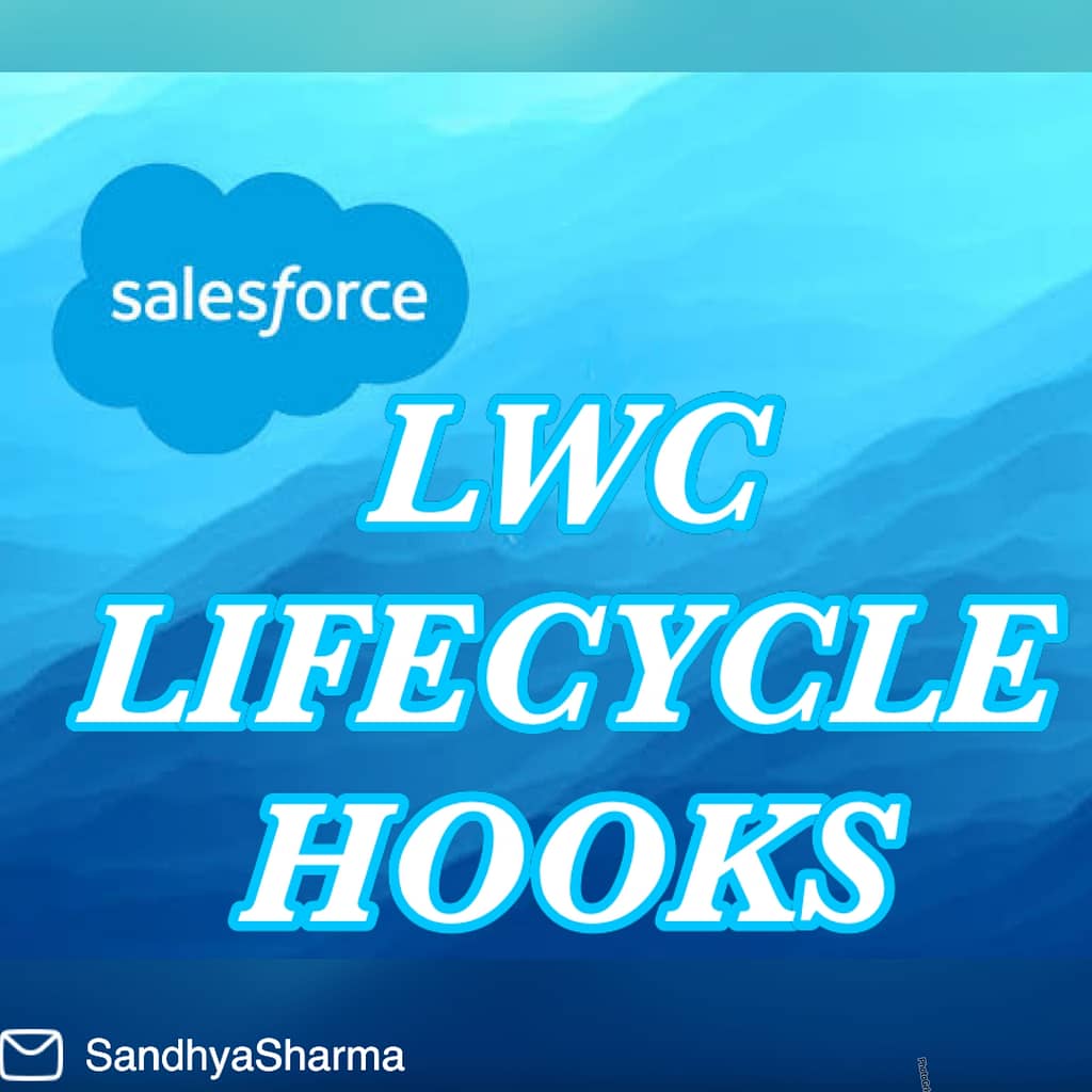 Lifecycle Hooks In Lightning Web Components - SalesforceMaven